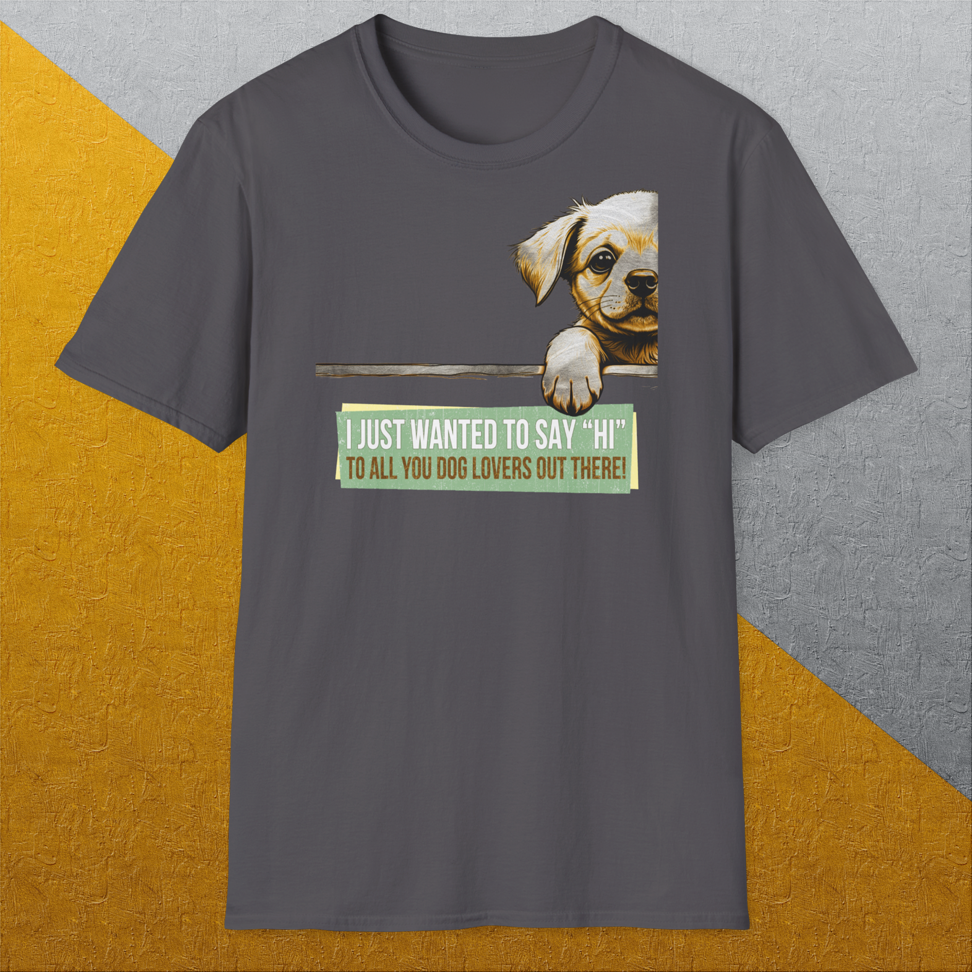 &quot;Say Hi&quot; Series, Volume 2, Unisex T-Shirt, lustiger Spruch mit Hund. Für humorvolle Hundefreunde. Design by Dog Gang