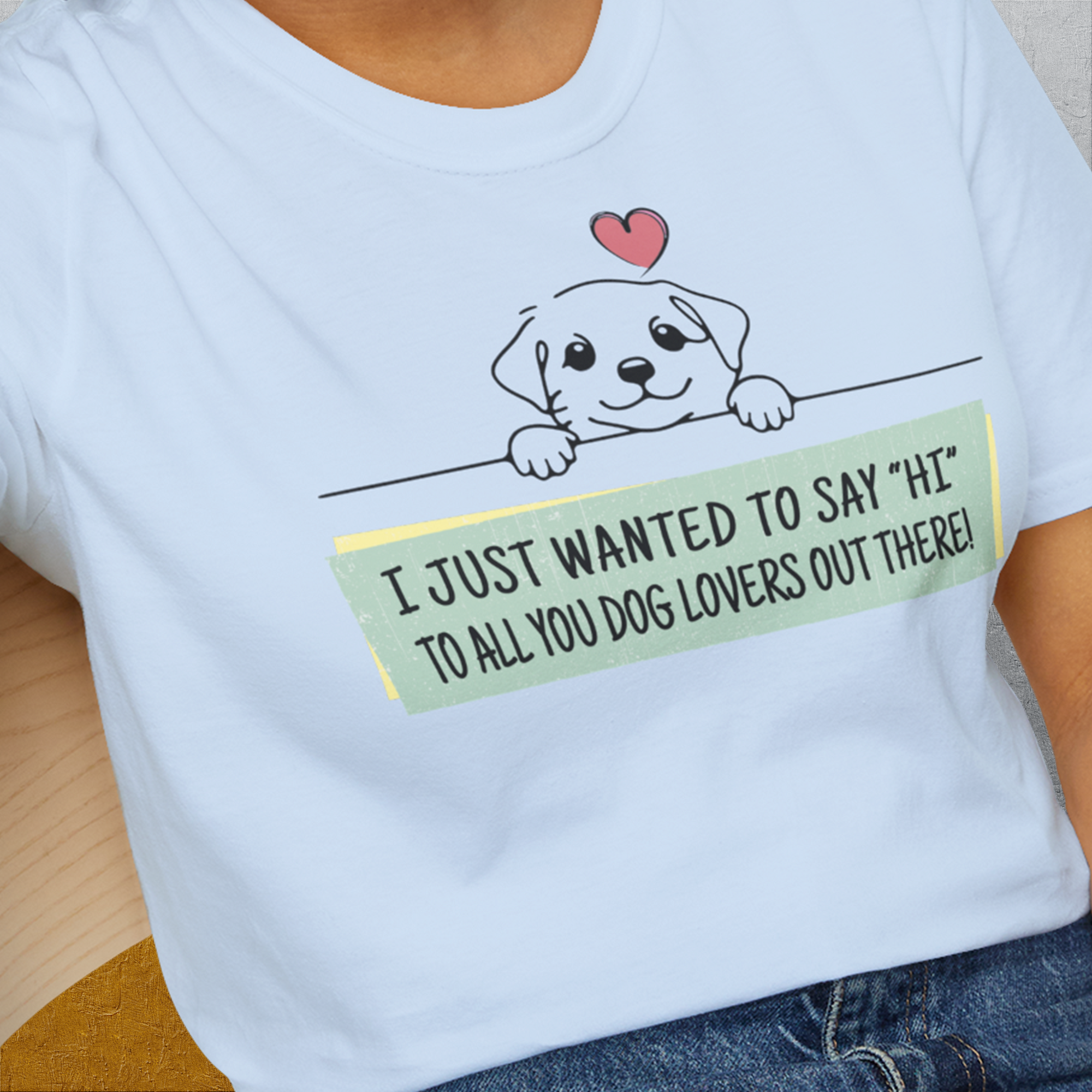 &quot;Say Hi&quot; Series, Volume 3, Unisex T-Shirt-lustiges Shirt für Hundefreunde, lustiger Spruch mit Hund, Design by Dog Gang