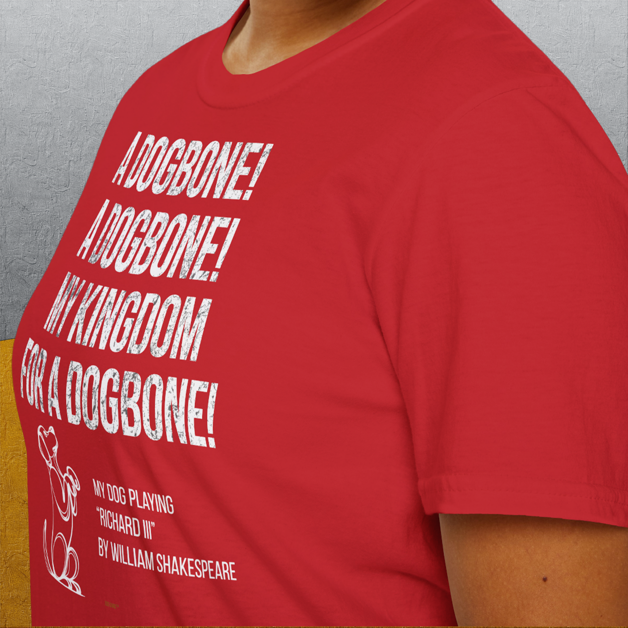 My Kingdom For A Dogbone - My Dog Playing Richard III. by Shakespeare, Unisex T-Shirt-witziges Shirt mit lustigem Spruch für Hundefreund, Design by Dog Gang