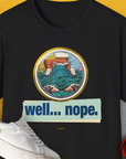 Well... Nope. Volume 4, Unisex T-Shirt-Black, Design by Dog Gang