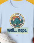 This funny dog shirt, Well... Nope. Volume 4, shows a cozy dog in bed and the phrase "well... nope." Designed by Dog Gang.