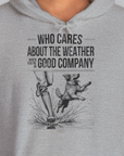 Who Cares About The Weather When You're In Good Company, Volume 1, Unisex Hoodie-Kapuzi mit lustigem Spruch für Hundefreunde, Design by Dog Gang